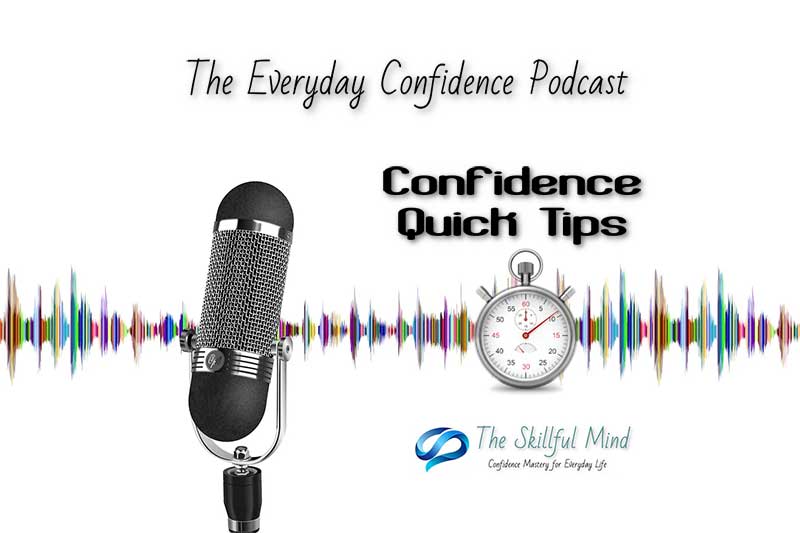 Quick Tips- The Everyday Confidence Podast