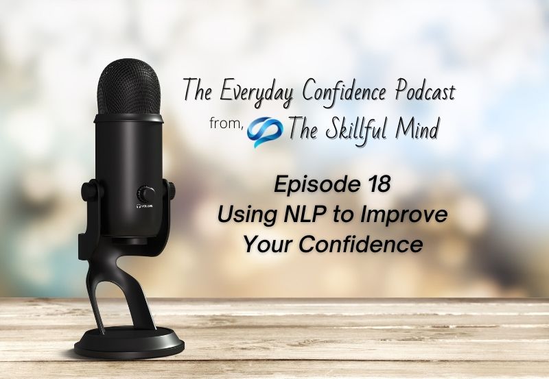 Episode 18 - Using NLP to Improve your confidence